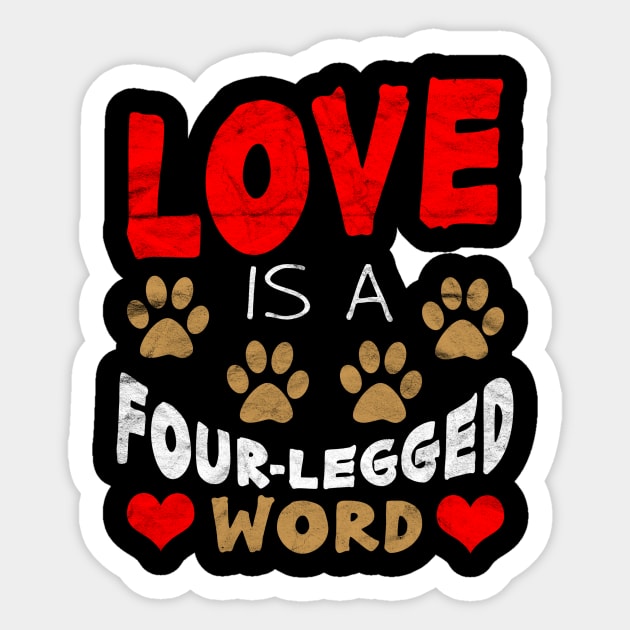 Love is a Four-Legged Word Sticker by AlphaDistributors